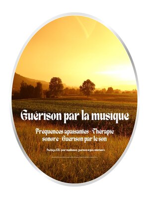 cover image of Guérison par la musique--Fréquences apaisantes--Thérapie sonore--Guérison par le son